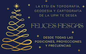 La ETSI Topografía, Geodesia y Cartografía os ¡Feliz Navidad! y un próspero 2025 lleno de momentos especiales.